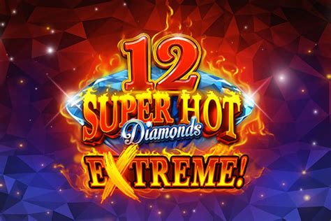 12 Super Hot Diamonds Extreme Slot - Play Online