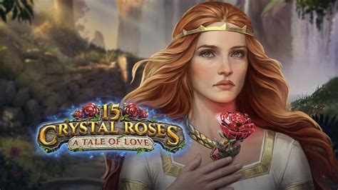 15 Crystal Roses A Tale Of Love Netbet