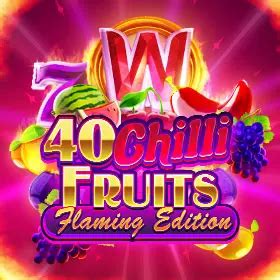 40 Chilli Fruits Flaming Edition Bet365