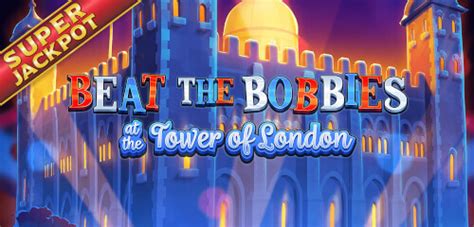 Beat The Bobbies At The Tower Of London Pokerstars