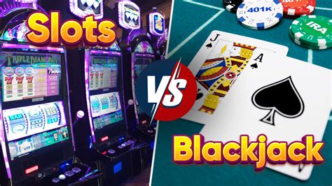 Blackjack Vs Slots Chances