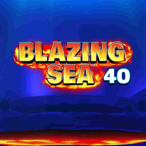 Blazing Sea 40 Blaze