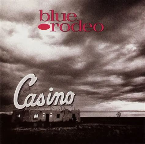 Blue Rodeo Casino Album Completo