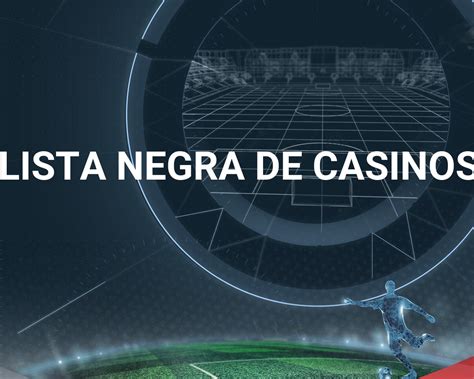 Casino Lista Negra Online