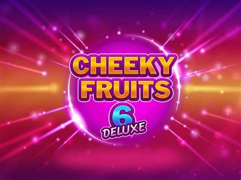 Cheeky Fruits 6 Deluxe Betano