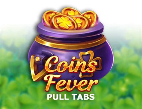 Coins Fever Pull Tabs Pokerstars