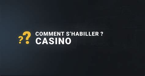 Comentario S Habiller Pour Aller Au Casino