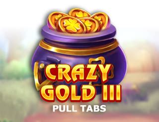 Crazy Gold Iii Pull Tabs Pokerstars