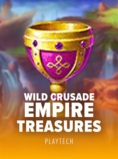 Empire Treasures Wild Crusade Betsul