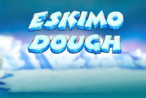 Eskimo Dough Bet365