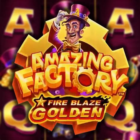 Fire Blaze Golden Amazing Factory Bodog