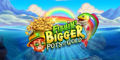 Fishin Bigger Pots Of Gold Leovegas