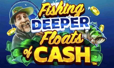 Fishing Deeper Floats Of Cash Slot - Play Online