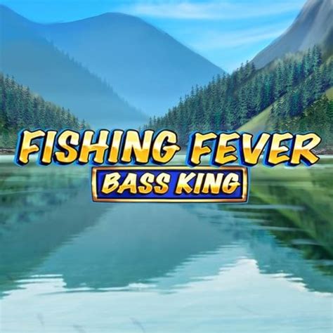 Fishing Fever Bass King 888 Casino