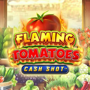 Flaming Tomatoes Cash Shot Bodog