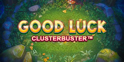Good Luck Clusterbuster Betsul