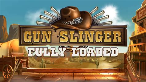 Gun Slinger Fully Loaded Bet365