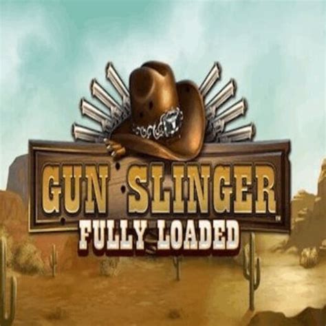 Gun Slinger Fully Loaded Brabet