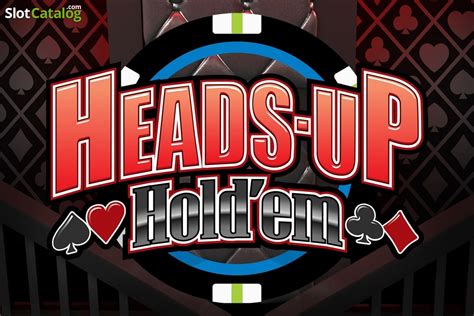Heads Up Hold Em Slot - Play Online