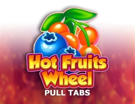Hot Fruits Wheel Pull Tabs Betsson