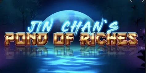 Jin Chan S Pond Of Riches Blaze