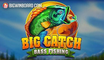 Jogar Big Catch Bass Fishing Com Dinheiro Real