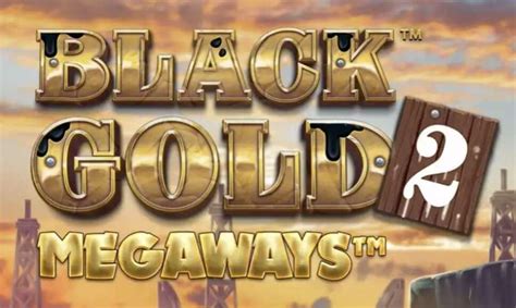 Jogar Black Gold 2 Megaways Com Dinheiro Real