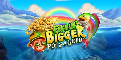 Jogar Fishin Bigger Pots Of Gold Com Dinheiro Real