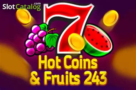 Jogar Hot Coins Fruits 243 No Modo Demo