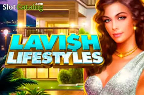 Jogar Lavish Lifestyles No Modo Demo