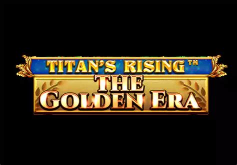 Jogar Titan S Rising The Golden Era Com Dinheiro Real