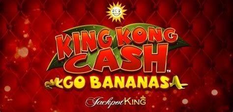 Jogue King Kong Cash Go Bananas Online
