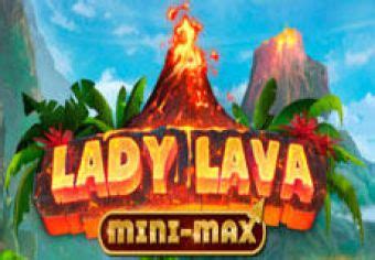 Jogue Lady Lava Mini Max Online