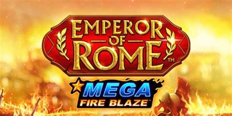 Mega Fire Blaze Emperor Of Rome Betano
