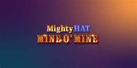 Mighty Hat Mine O Mine Parimatch