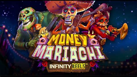 Money Mariachi Infinity Reels Blaze