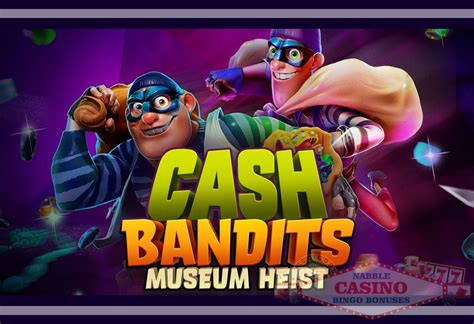 Play Cash Bandits Museum Heist Slot