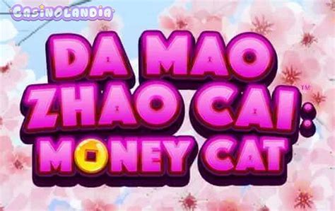 Play Da Mao Zhao Cai Money Cat Slot