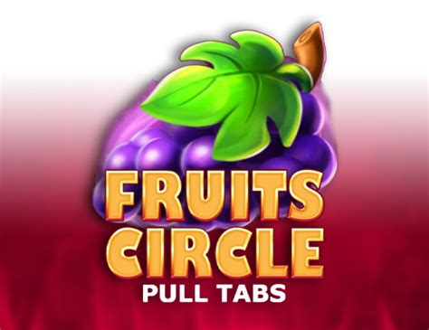 Play Fruits Circle Pull Tabs Slot