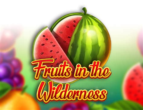 Play Fruits In The Wilderness Slot