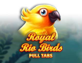 Play Royal Rio Birds Pull Tabs Slot