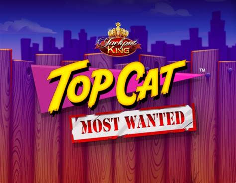 Play Top Cat Most Wanted Jackpot King Slot