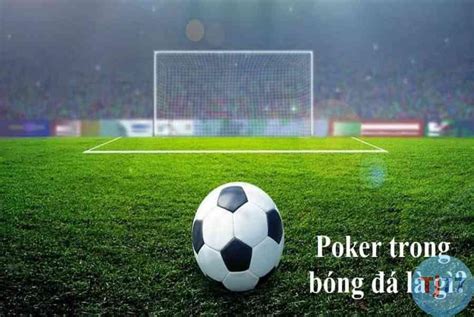 Poker Trong Bong Da