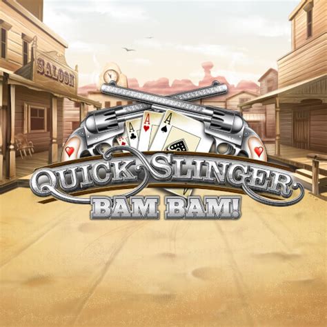 Quick Slinger Bam Bam Slot - Play Online