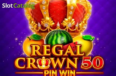 Regal Crown 50 Pin Win Slot - Play Online