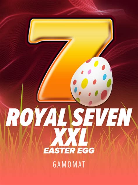 Royal Seven Xxl Easter Egg Betway