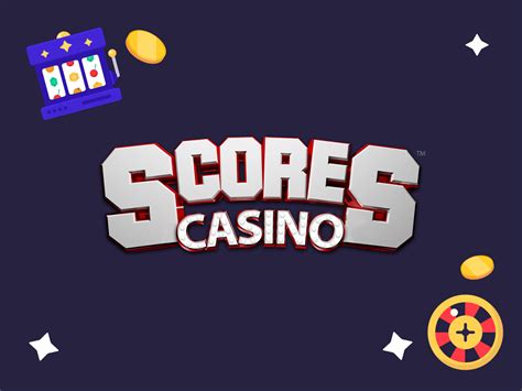 Scores Casino Online