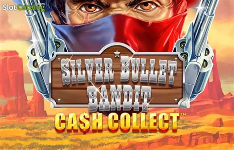 Silver Bullet Bandit Cash Collect Brabet