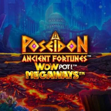 Slot Ancient Fortunes Poseidon Wowpot Megaways