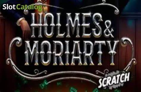 Slot Holmes And Moriarty Scratch